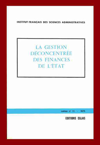 Couverture du livre « La gestion déconcentrée des finances de l'état » de Institut Francais De Sciences Administratives aux éditions Cujas