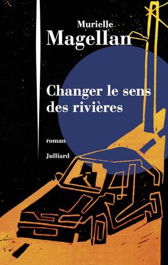 Couverture du livre « Changer le sens des rivières » de Murielle Magellan aux éditions Julliard