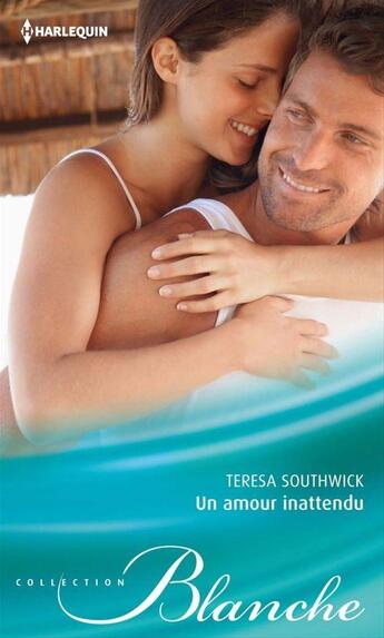 Couverture du livre « Un amour inattendu » de Teresa Southwick aux éditions Harlequin