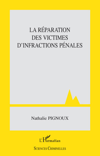 Couverture du livre « La réparation des victimes d'infractions pénales » de Nathalie Pignoux aux éditions L'harmattan