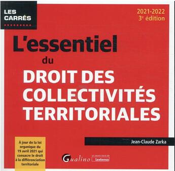 Couverture du livre « L'essentiel du droit des collectivités territoriales (édition 2021/2022) » de Jean-Claude Zarka aux éditions Gualino