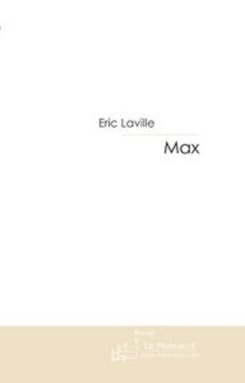 Couverture du livre « Max » de Laville-E aux éditions Le Manuscrit