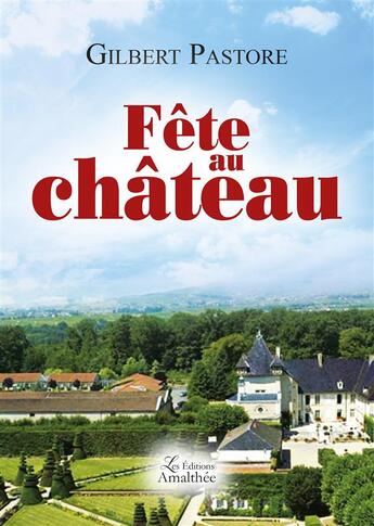 Couverture du livre « Fête au château » de Gilbert Pastore aux éditions Amalthee