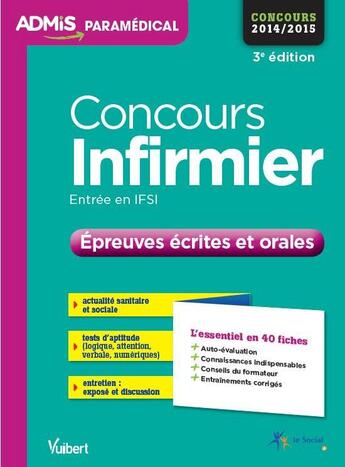 Couverture du livre « Concours infirmier ; épreuves écrites et orales ; 40 fiches ; concours 2014-2015 (3e édition) » de  aux éditions Vuibert