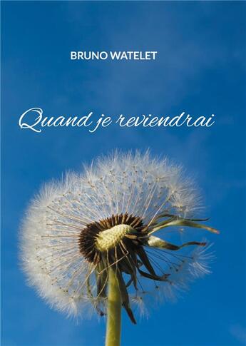 Couverture du livre « Quand je reviendrai » de Bruno Watelet aux éditions Books On Demand