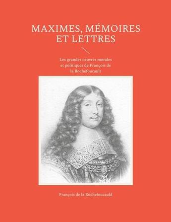 Couverture du livre « Maximes mémoires et lettres » de Francois De La Rochefoucauld aux éditions Books On Demand