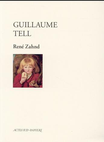 Couverture du livre « Guillaume tell » de Rene Zahnd aux éditions Actes Sud