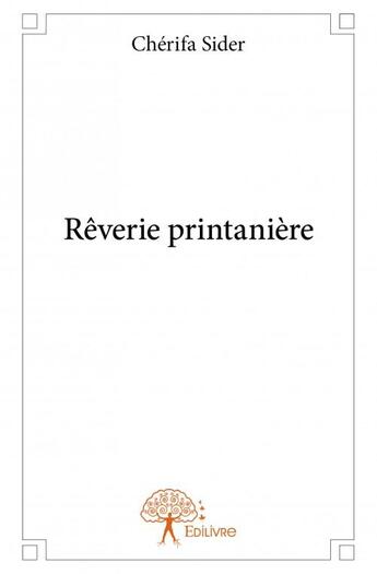 Couverture du livre « Rêverie printanière » de Cherifa Sider aux éditions Edilivre