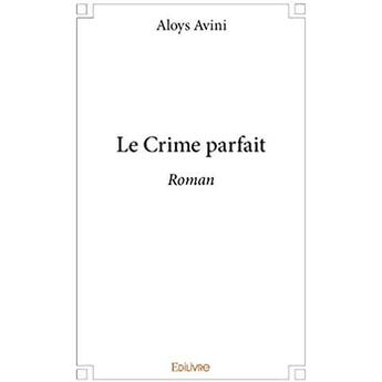 Couverture du livre « Le Crime parfait » de Avini Aloys aux éditions Edilivre