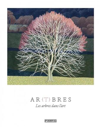 Couverture du livre « Ar(t)bres ; les arbres dans l'art » de Angus Hyland et Kendra Wilson aux éditions Pyramyd