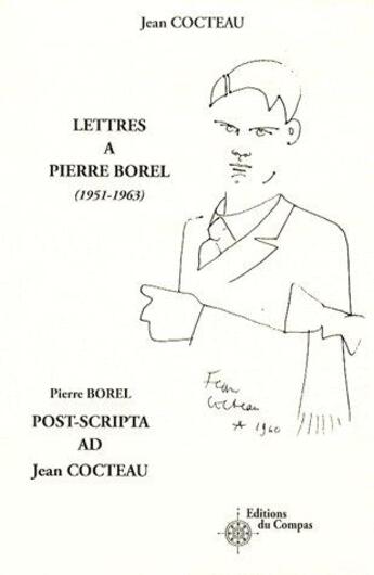 Couverture du livre « Lettres à Pierre Borel (1951-1963) » de Jean Cocteau et Pierre Borel aux éditions Du Compas