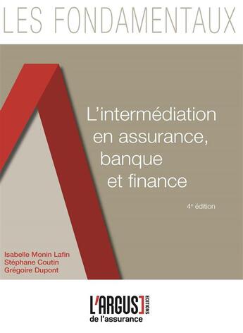 Couverture du livre « L'intermédiation en assurance, banque et finance (4e édition) » de Isabelle Monin Lafin et Stephane Coutin et Gregoire Dupont aux éditions L'argus De L'assurance