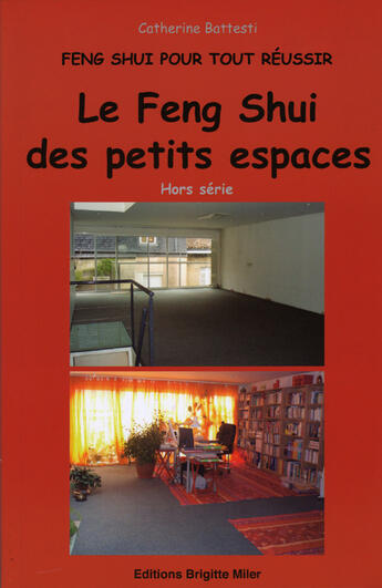 Couverture du livre « Feng shui pour tout réussir ; le feng shui des petits espaces » de Catherine Battesti aux éditions Brigitte Miler