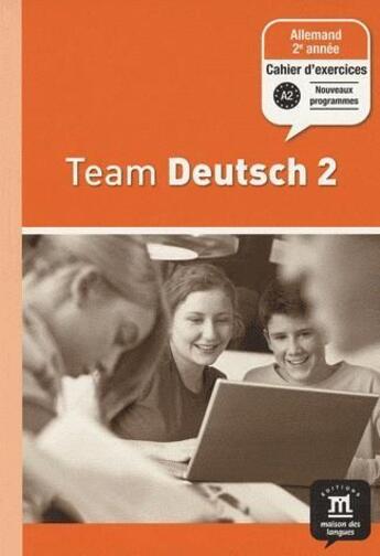 Couverture du livre « TEAM DEUTSCH 2 : allemand ; 2e année ; cahier d'activités » de  aux éditions La Maison Des Langues
