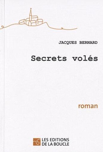 Couverture du livre « Secrets volés » de Jacques Bernard aux éditions De La Boucle