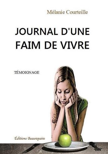 Couverture du livre « Journal d'une faim de vivre » de Melanie Courteille aux éditions Beaurepaire