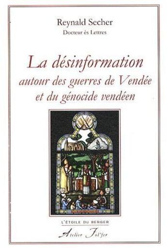 Couverture du livre « La désinformation autour des guerres de Vendée et du génocide vendéen » de Reynald Secher aux éditions Atelier Fol'fer