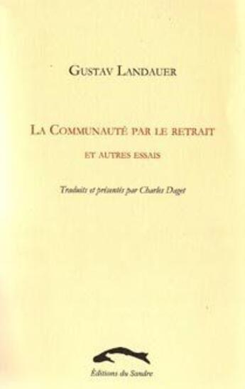 Couverture du livre « La communauté par le retrait et autres essais » de Gustav Landauer aux éditions Editions Du Sandre