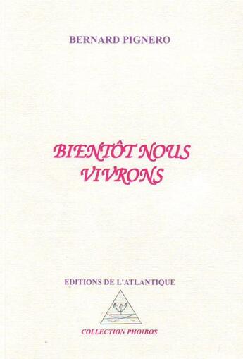 Couverture du livre « Bientôt nous vivrons » de Bernard Pignero aux éditions Editions De L'atlantique