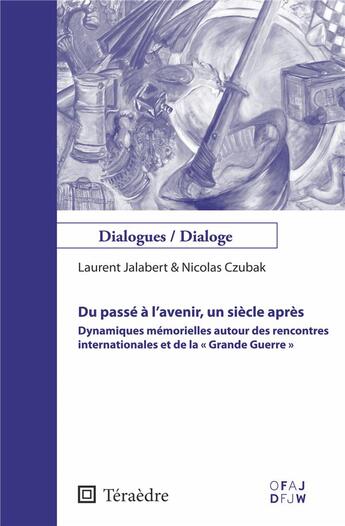 Couverture du livre « Du passé à l'avenir, un siecle après » de Laurent Jalabert et Nicolas Czubak et Konig Diemut aux éditions Teraedre