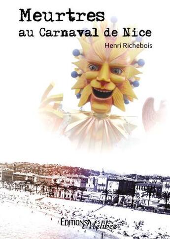 Couverture du livre « Meurtres au carnaval de Nice » de Henri Richebois aux éditions Melibee