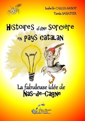 Couverture du livre « Histoires d'une sorciere en pays catalan t4 la fabuleuse idee de naz-de-cagne » de Isabell Callis-Sabot aux éditions Alexandra De Saint Prix