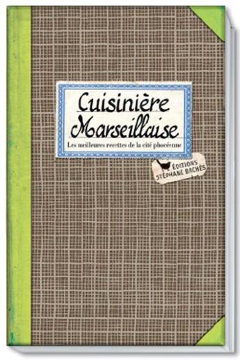 Couverture du livre « Cuisiniere marseillaise ; les meilleures recettes de la cité phoceénne » de Sonia Ezgulian aux éditions Les Cuisinieres