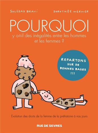 Couverture du livre « Pourquoi y a t-il des inégalités entre les hommes et les femmes ? évolution des droits de la femme » de Dorothee Werner et Soledad Bravi aux éditions Rue De Sevres