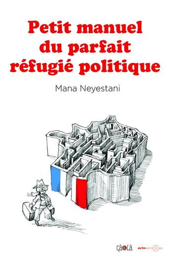 Couverture du livre « Petit manuel du parfait réfugié politique » de Mana Neyestani aux éditions Ca Et La