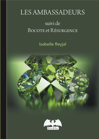 Couverture du livre « Les ambassadeurs - nouvelles - suivi de bocote et resurgence » de Reydal Isabelle aux éditions De Varly