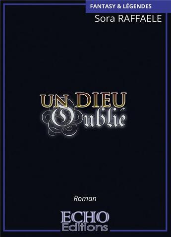 Couverture du livre « Un dieu oublie » de Raffaele Sora aux éditions Echo Editions