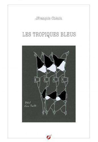 Couverture du livre « Les tropiques bleus » de Jfrançois Chénin aux éditions Thebookedition.com