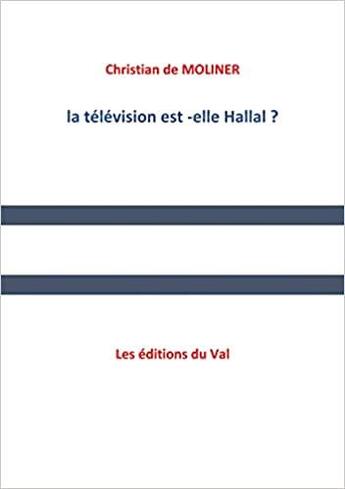 Couverture du livre « La télévision est-elle halal ? » de Christian De Moliner aux éditions Du Val