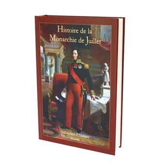 Couverture du livre « Histoire de la Monarchie de Juillet » de Sebastien Charlety aux éditions Phoenix France