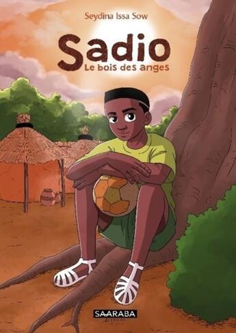 Couverture du livre « Sadio : Le bois des anges » de Seydina Issa Sow aux éditions Saaraba