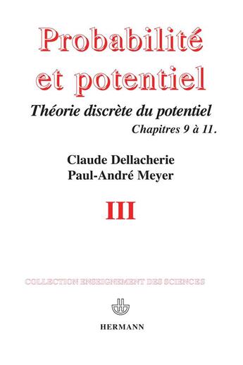 Couverture du livre « Probabilités et potentiel t.3 ; théorie discrète du potentiel, chapitres 9 à 11 » de Claude Dellacherie et Paul-Andre Meyer aux éditions Hermann