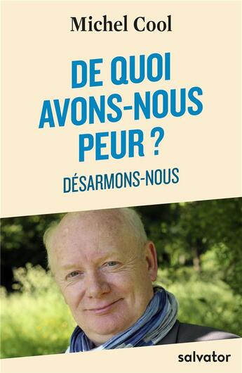 Couverture du livre « De quoi avons-nous peur ? désarmons-nous » de Michel Cool aux éditions Salvator