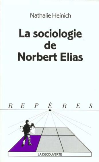 Couverture du livre « La Sociologie De Norbert Elias » de Nathalie Heinich aux éditions La Decouverte