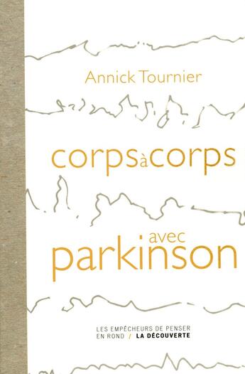 Couverture du livre « Corps à corps avec Parkinson » de Annick Tournier aux éditions La Decouverte