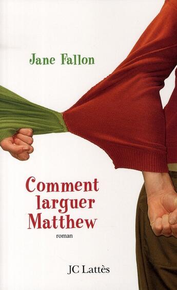 Couverture du livre « Comment larguer Matthew » de Fallon-J aux éditions Lattes