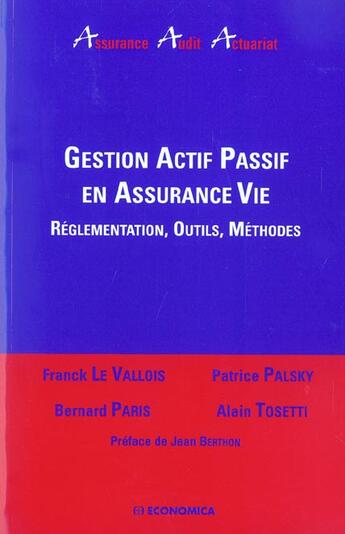 Couverture du livre « Gestion Actif Passif De L'Assurance-Vie » de Franck Le Vallois et Alain Tosetti et Patrice Palsky aux éditions Economica
