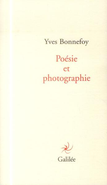 Couverture du livre « Poésie et photographie » de Yves Bonnefoy aux éditions Galilee