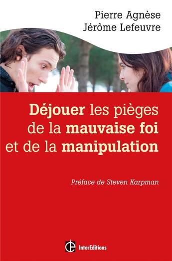 Couverture du livre « Déjouer les pièges de la mauvaise foi et de la manipulation (2e édition) » de Jerome Lefeuvre et Pierre Agnese aux éditions Intereditions