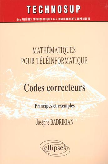 Couverture du livre « Mathematiques pour teleinformatique codes correcteurs principes et exemples » de Badrikian aux éditions Ellipses