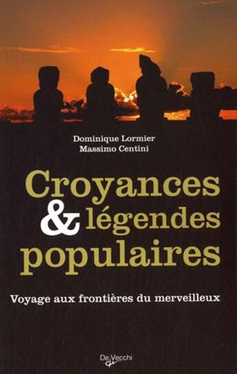 Couverture du livre « Croyances et légendes populaires ; voyage aux frontières du merveilleux » de Dominique Lormier aux éditions De Vecchi