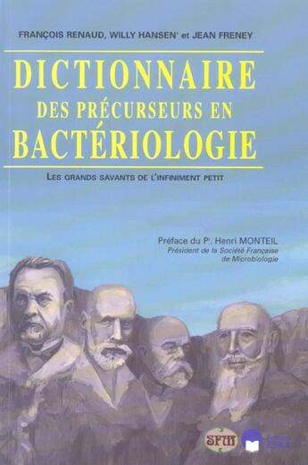 Couverture du livre « Dictionnaire des precurseurs en bacteriologie les grands savants de l'infiniment petit » de Freney/Hansen/Renaud aux éditions Eska