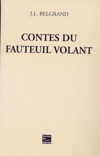 Couverture du livre « Contes Du Fauteuil Volant » de Belgrand Jean Louis aux éditions Societe Des Ecrivains