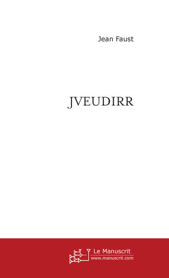 Couverture du livre « Jveudirr » de Jean Faust aux éditions Le Manuscrit