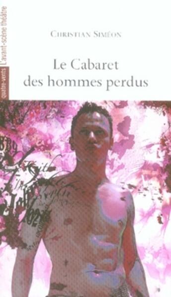 Couverture du livre « Le Cabaret des Hommes Perdus » de Christian Simeon aux éditions Avant-scene Theatre