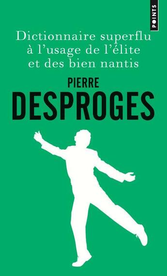 Couverture du livre « Dictionnaire superflu à l'usage de l'élite et des bien nantis » de Pierre Desproges aux éditions Points